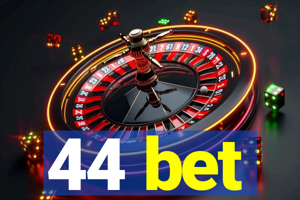 44 bet